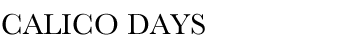 Calico Days